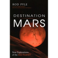 Destination Mars: New Explorations of the Red Planet