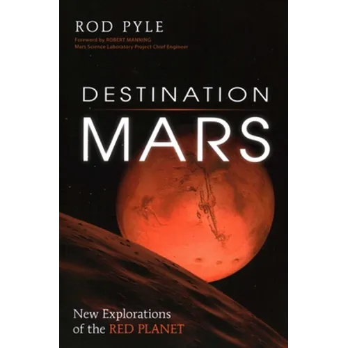 Destination Mars: New Explorations of the Red Planet