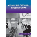 Welfare and Capitalism in Postwar Japan