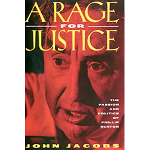 A Rage for Justice: The Passion and Politics of Phillip Burton