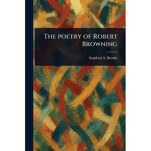The Poetry of Robert Browning