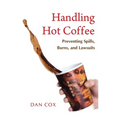 Handling Hot Coffee: Preventing Spills, Burns, and Lawsuits
