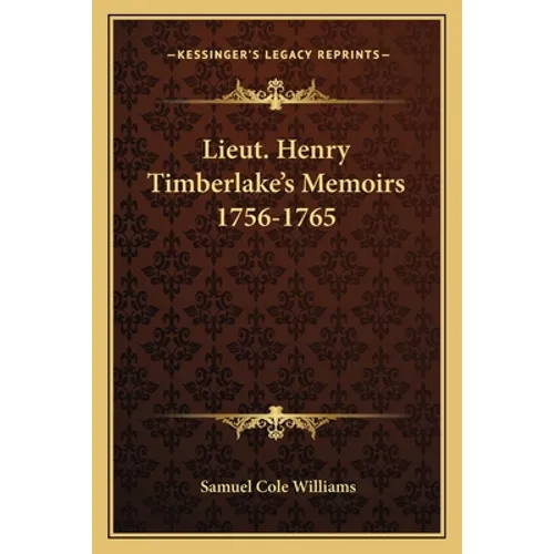 Lieut. Henry Timberlake's Memoirs 1756-1765
