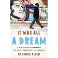 It Was All a Dream: A New Generation Confronts the Broken Promise to Black America