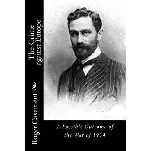 The Crime against Europe: A Possible Outcome of the War of 1914