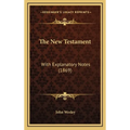 The New Testament: With Explanatory Notes (1869)