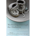 Mothering Through the Darkness: Women Open Up about the Postpartum Experience