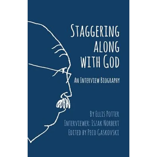 Staggering Along With God: An Interview Biography