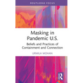 Masking in Pandemic U.S.: Beliefs and Practices of Containment and Connection