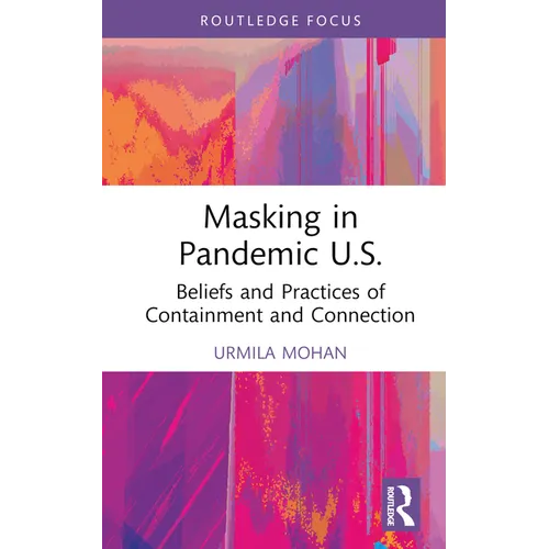 Masking in Pandemic U.S.: Beliefs and Practices of Containment and Connection