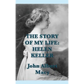 The Story of my Life: Helen Keller