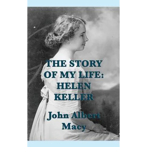 The Story of my Life: Helen Keller