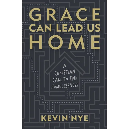 Grace Can Lead Us Home: A Christian Call to End Homelessness