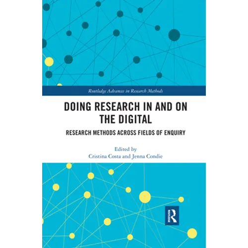 Doing Research In and On the Digital: Research Methods across Fields of Inquiry
