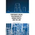 Corporate Social Responsibility, Human Rights and the Law