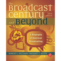 The Broadcast Century and Beyond: A Biography of American Broadcasting