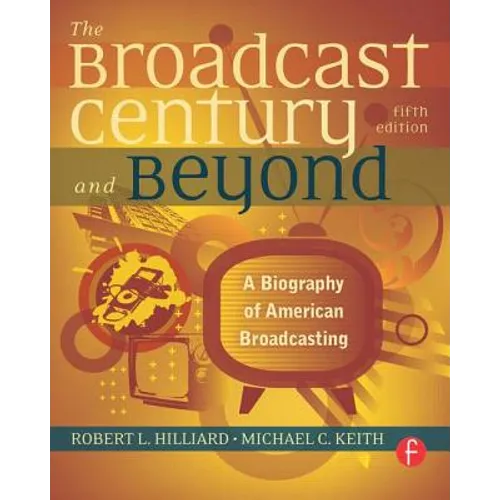 The Broadcast Century and Beyond: A Biography of American Broadcasting