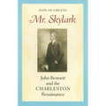 Mr. Skylark: John Bennett and the Charleston Renaissance