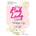 The Pink Lady Gets a Wake up Call: A Diary, Journal, Blog, Book by a Wife, Sister, Pet Parent, Music Enthusiast About Her Invisible Disease & Daily Li