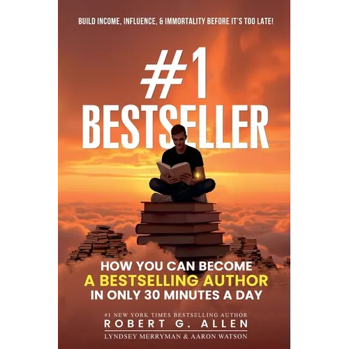 #1 Bestseller: How You Can Become A Bestselling Author In Only 30 Minutes A Day