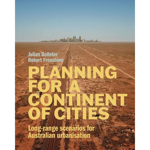 Planning for a Continent of Cities: Long-range scenarios for Australian urbanisation