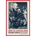 Draw the Lightning Down: Benjamin Franklin and Electrical Technology in the Age of Enlightenment