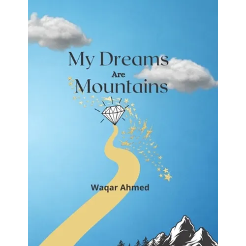 My Dreams Are Mountains: Motivational Poetry Book For Young People