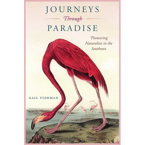 Journeys Through Paradise: Pioneering Naturalists in the Southeast