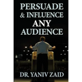 Persuade And Influence Any Audience: Public Speaking