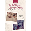 Gulf Migrant Archives in Kerala: Reading Borders and Belonging