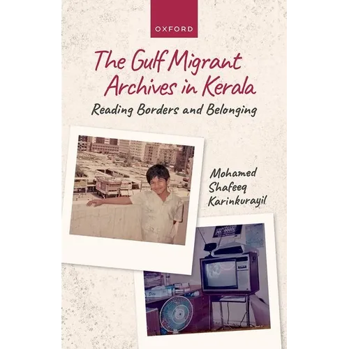 Gulf Migrant Archives in Kerala: Reading Borders and Belonging