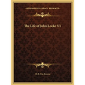 The Life of John Locke V1