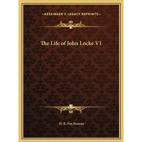 The Life of John Locke V1