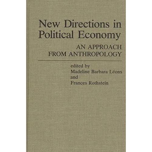 New Directions in Political Economy: An Approach from Anthropology