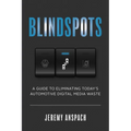 Blind Spots: A Guide to Eliminating Today's Automotive Digital Media Waste