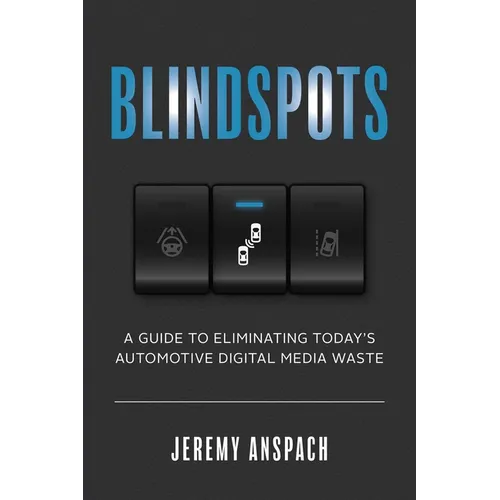 Blind Spots: A Guide to Eliminating Today's Automotive Digital Media Waste