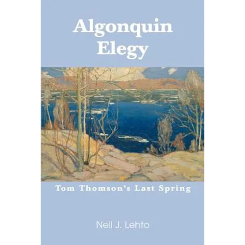 Algonquin Elegy: Tom Thomson's Last Spring