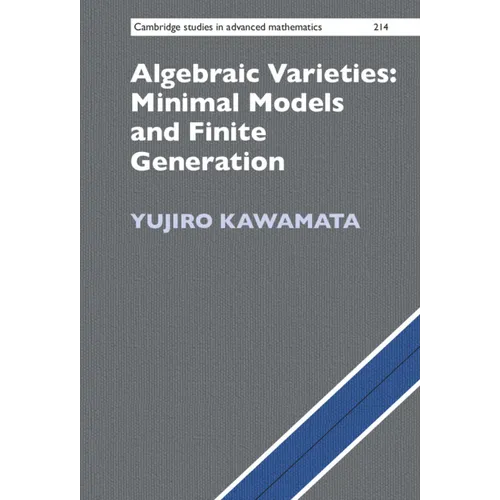 Algebraic Varieties: Minimal Models and Finite Generation