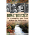 Literary Connecticut: The Hartford Wits, Mark Twain and the New Millennium