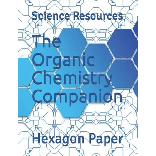 The Organic Chemistry Companion: Hexagon Paper