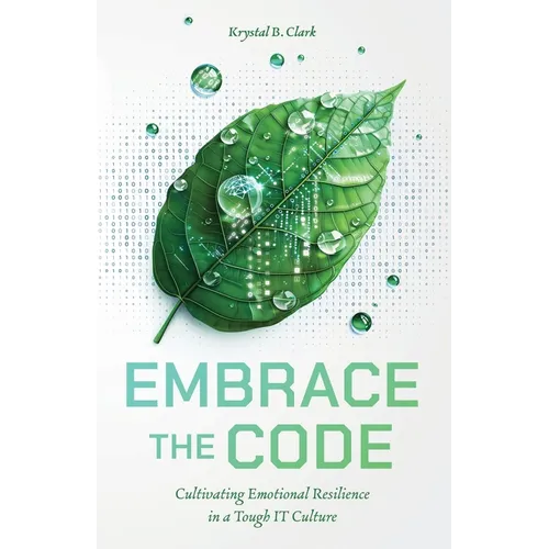 Embrace the Code: Cultivating Emotional Resilience in a Tough IT Culture