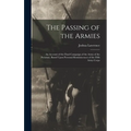 The Passing of the Armies: An Account of the Final Campaign of the Army of the Potomac, Based Upon Personal Reminiscences of the Fifth Army Corps