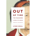 Out of Time: The Pleasures and the Perils of Ageing
