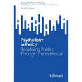 Psychology in Policy: Redefining Politics Through the Individual