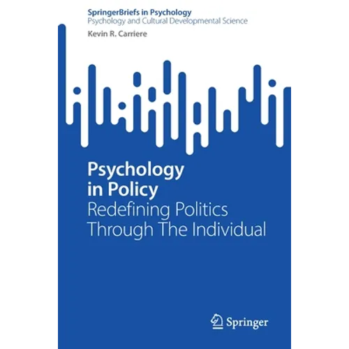 Psychology in Policy: Redefining Politics Through the Individual