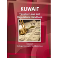 Kuwait Taxation Laws and Regulations Handbook Volume 1 Strategic Information and Basic Laws
