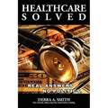 Healthcare Solved - Real Answers, No Politics