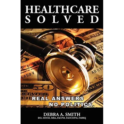 Healthcare Solved - Real Answers, No Politics