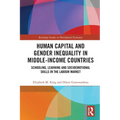 Human Capital and Gender Inequality in Middle-Income Countries: Schooling, Learning and Socioemotional Skills in the Labour Market