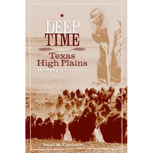 Deep Time and the Texas High Plains: History and Geology